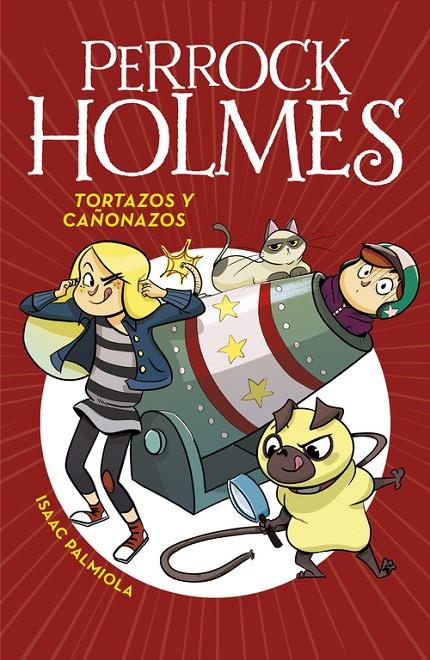 TORTAZOS Y CAÑONAZOS (PERROCK HOLMES, 4) | 9788490436295 | PALMIOLA, ISAAC | Galatea Llibres | Llibreria online de Reus, Tarragona | Comprar llibres en català i castellà online