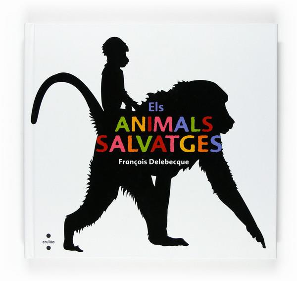 ANIMALS SALVATGES, ELS | 9788466120258 | DELEBECQUE, FRANÇOIS | Galatea Llibres | Llibreria online de Reus, Tarragona | Comprar llibres en català i castellà online