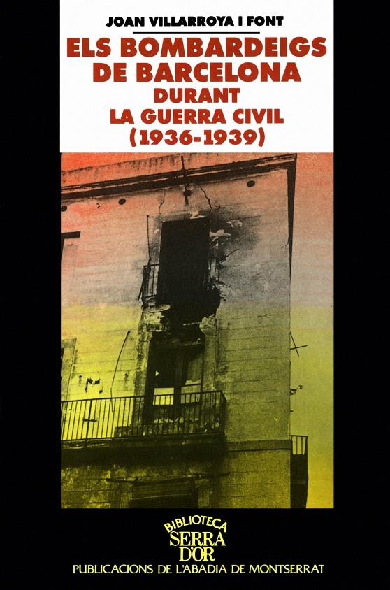 BOMBARDEIGS DE BARCELONA DURANT LA GUERRA CIVIL(1936-1939) | 9788484150978 | VILLARROYA I FONT, JOAN | Galatea Llibres | Librería online de Reus, Tarragona | Comprar libros en catalán y castellano online