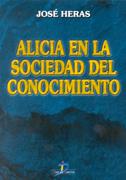 ALICIA EN LA SOCIEDAD DEL CONOCIMIENTO | 9788479784935 | HERAS, JOSE | Galatea Llibres | Llibreria online de Reus, Tarragona | Comprar llibres en català i castellà online