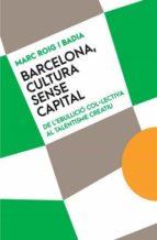 BARCELONA CULTURA SENSE CAPITAL | 9788491911814 | ROIG I BADIA, MARC | Galatea Llibres | Llibreria online de Reus, Tarragona | Comprar llibres en català i castellà online