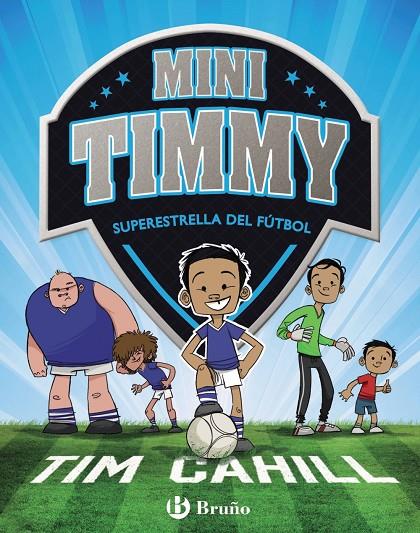 MINI TIMMY - SUPERESTRELLA DEL FúTBOL | 9788469621738 | CAHILL, TIM | Galatea Llibres | Librería online de Reus, Tarragona | Comprar libros en catalán y castellano online