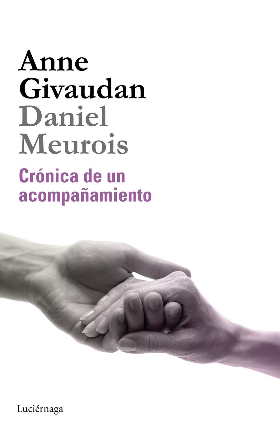 CRÓNICA DE UN ACOMPAÑAMIENTO | 9788415864530 | GIVAUDAN, ANNE/DANIEL MEUROIS | Galatea Llibres | Llibreria online de Reus, Tarragona | Comprar llibres en català i castellà online