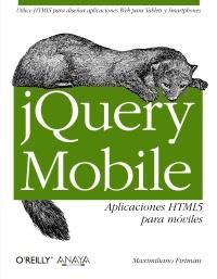 JQUERY MOBILE. APLICACIONES HTML5 PARA MÓVILES | 9788441532090 | FIRTMAN, MAXIMILIANO | Galatea Llibres | Llibreria online de Reus, Tarragona | Comprar llibres en català i castellà online