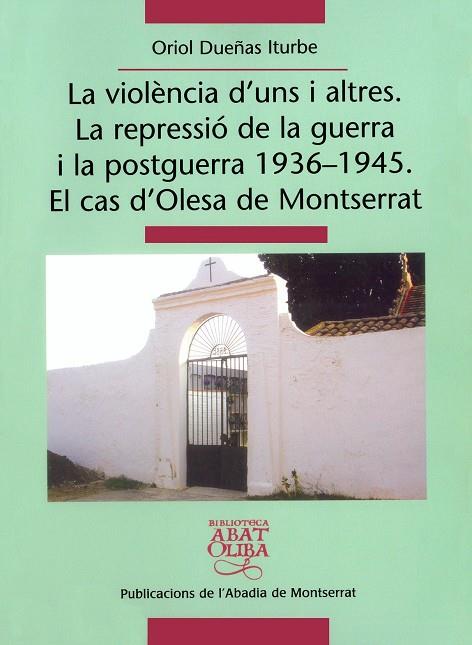 VIOLENCIA D'UNS I ALTRES : LA REPRESSIO DE LA GUERRA I LA | 9788484158943 | DUEÑAS ITURBE, ORIOL | Galatea Llibres | Llibreria online de Reus, Tarragona | Comprar llibres en català i castellà online