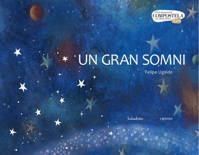 GRAN SOMNI, UN | 9788493666798 | UGALDE, FELIPE | Galatea Llibres | Llibreria online de Reus, Tarragona | Comprar llibres en català i castellà online