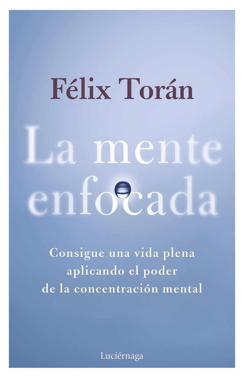 LA MENTE ENFOCADA | 9788419996770 | TORÁN MARTÍ, FÉLIX | Galatea Llibres | Llibreria online de Reus, Tarragona | Comprar llibres en català i castellà online