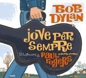 JOVE PER SEMPRE | 9788498014303 | DYLAN, BOB / P. ROGERS | Galatea Llibres | Llibreria online de Reus, Tarragona | Comprar llibres en català i castellà online