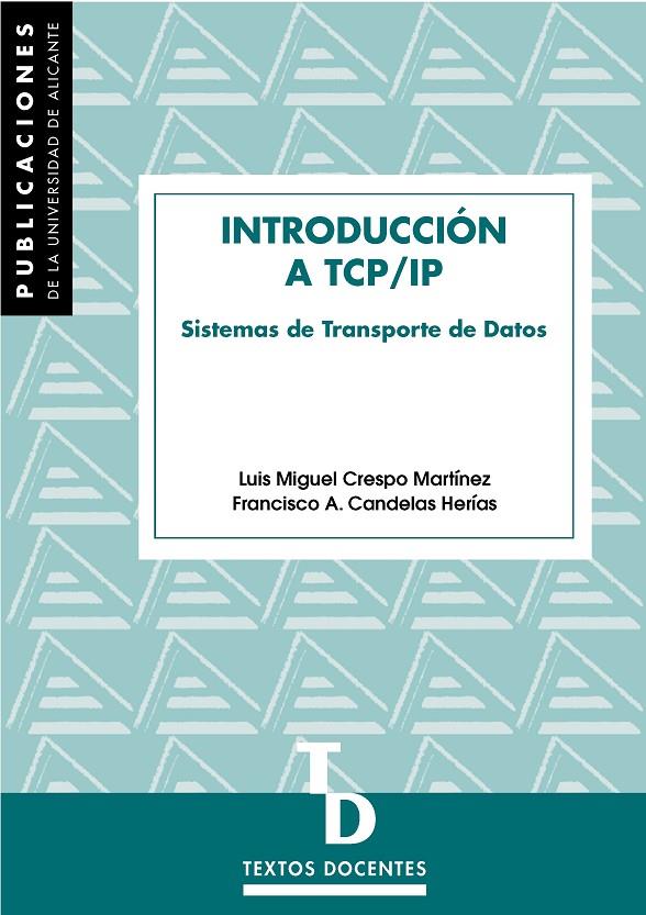 INTRODUCCION A TCP/IP. SISTEMAS DE TRANSPORTE DE DATOS | 9788479084356 | CRESPO MARTINEZ, LUIS MIGUEL | Galatea Llibres | Llibreria online de Reus, Tarragona | Comprar llibres en català i castellà online