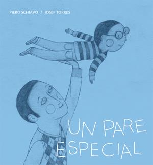 UN PARE ESPECIAL | 9788424643287 | SCHIAVO, PERE | Galatea Llibres | Llibreria online de Reus, Tarragona | Comprar llibres en català i castellà online