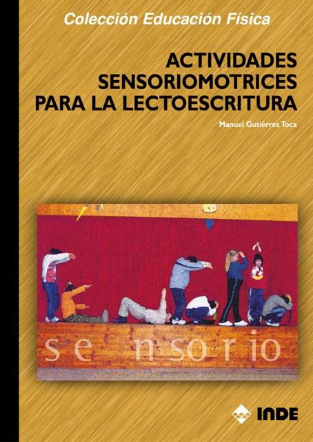 ACTIVIDADES SENSORIOMOTRICES PARA LA LECTOESCRIPTURA | 9788497290104 | GUTIERREZ TOCA, MANUEL | Galatea Llibres | Llibreria online de Reus, Tarragona | Comprar llibres en català i castellà online