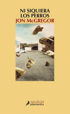 NI SIQUIERA LOS PERROS | 9788498384130 | MCGREGOR, JOHN | Galatea Llibres | Llibreria online de Reus, Tarragona | Comprar llibres en català i castellà online