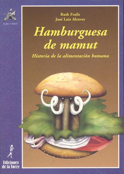 HAMBURGUESA DE MAMUT.HISTORIA DE LA ALIMENTACION | 9788479600792 | FRAILE, RUTH | Galatea Llibres | Llibreria online de Reus, Tarragona | Comprar llibres en català i castellà online