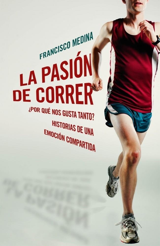 PASIÓN DE CORRER, LA | 9788401390920 | MEDINA, FRANCISCO | Galatea Llibres | Llibreria online de Reus, Tarragona | Comprar llibres en català i castellà online