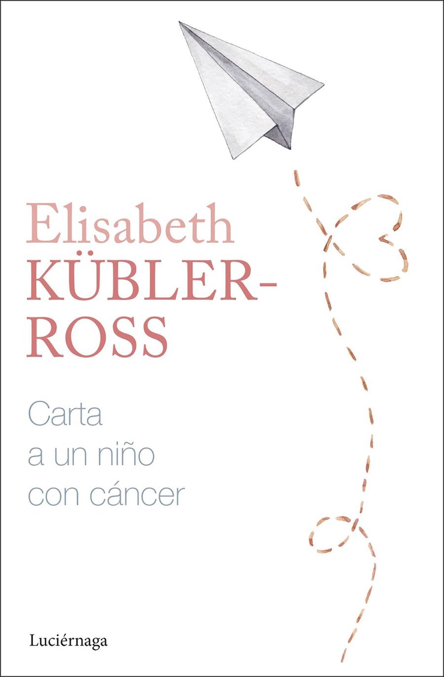 CARTA A UN NIÑO CON CÁNCER | 9788419996305 | KÜBLER-ROSS, ELISABETH | Galatea Llibres | Llibreria online de Reus, Tarragona | Comprar llibres en català i castellà online