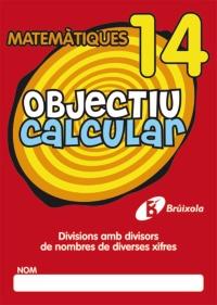 OBJECTIU CALCULAR 14 DIVISIONS AMB DIVISORS DE NOMBRES DE DIVERSES XIFRES | 9788499060583 | Galatea Llibres | Llibreria online de Reus, Tarragona | Comprar llibres en català i castellà online