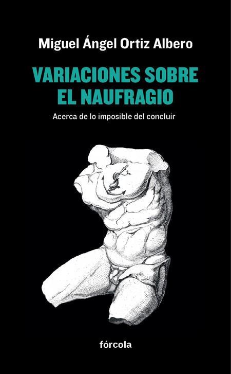 VARIACIONES SOBRE EL NAUFRAGIO | 9788416247929 | ORTIZ ALBERO, MIGUEL ÁNGEL | Galatea Llibres | Llibreria online de Reus, Tarragona | Comprar llibres en català i castellà online