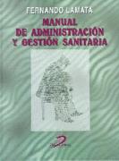 MANUAL DE ADMINISTRACION Y GESTION SANITARIA | 9788479783464 | LAMATA, FERNANDO | Galatea Llibres | Llibreria online de Reus, Tarragona | Comprar llibres en català i castellà online