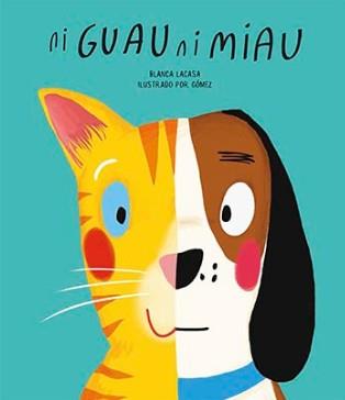 NI GUAU, NI MIAU | 9788494541520 | LACASA, BLANCA | Galatea Llibres | Librería online de Reus, Tarragona | Comprar libros en catalán y castellano online