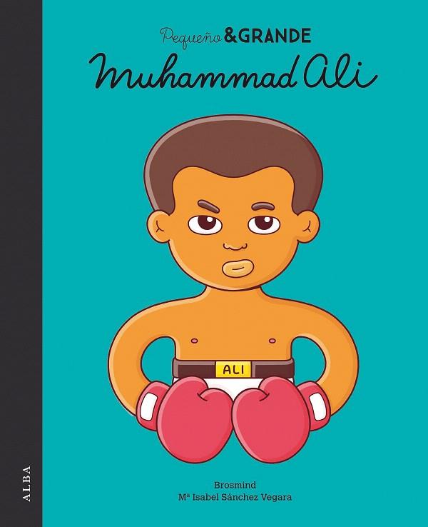 PEQUEÑO & GRANDE MUHAMMAD ALI | 9788490654804 | SÁNCHEZ VEGARA, Mª ISABEL | Galatea Llibres | Llibreria online de Reus, Tarragona | Comprar llibres en català i castellà online