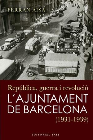 AJUNTAMENT DE BARCELONA, L' 1931-1939 | 9788492437252 | AISA I PÀMPOLS, FERRAN | Galatea Llibres | Llibreria online de Reus, Tarragona | Comprar llibres en català i castellà online