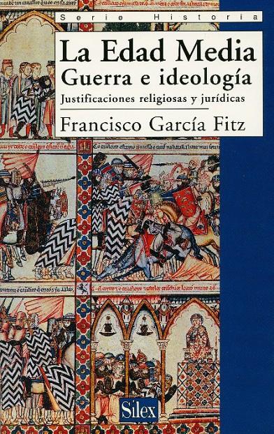 EDAD MEDIA. GUERRA E IDEOLOGIA, LA | 9788477371106 | GARCIA FITZ, FRANCISCO | Galatea Llibres | Llibreria online de Reus, Tarragona | Comprar llibres en català i castellà online