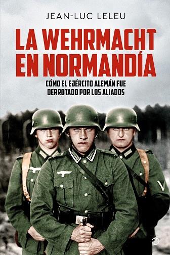 LA WEHRMACHT EN NORMANDÍA | 9788413848822 | LELEU, JEAN-LUC | Galatea Llibres | Llibreria online de Reus, Tarragona | Comprar llibres en català i castellà online