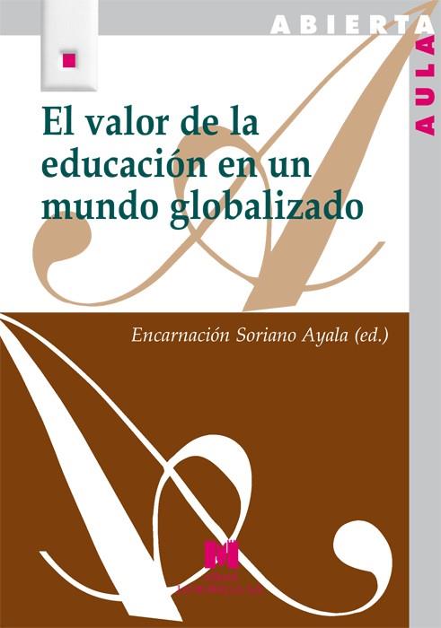 EL VALOR DE LA EDUCACIÓN EN UN MUNDO GLOBALIZADO | 9788471337986 | SORIANO AYALA (ED.), ENCARNACIÓN/Y OTROS | Galatea Llibres | Llibreria online de Reus, Tarragona | Comprar llibres en català i castellà online