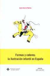 FORMAS Y COLORES: LA ILUSTRACION INFANTIL EN ESPAÑA | 9788484272984 | GARCIA PADRINO, JAIME | Galatea Llibres | Llibreria online de Reus, Tarragona | Comprar llibres en català i castellà online