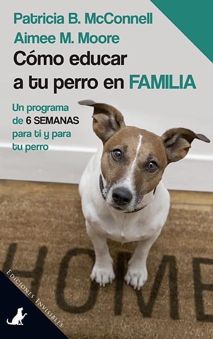 CÓMO EDUCAR A TU PERRO EN FAMILIA | 9788494561382 | MCCONNELL, PATRICIA B./MOORE, AIMEE M. | Galatea Llibres | Llibreria online de Reus, Tarragona | Comprar llibres en català i castellà online