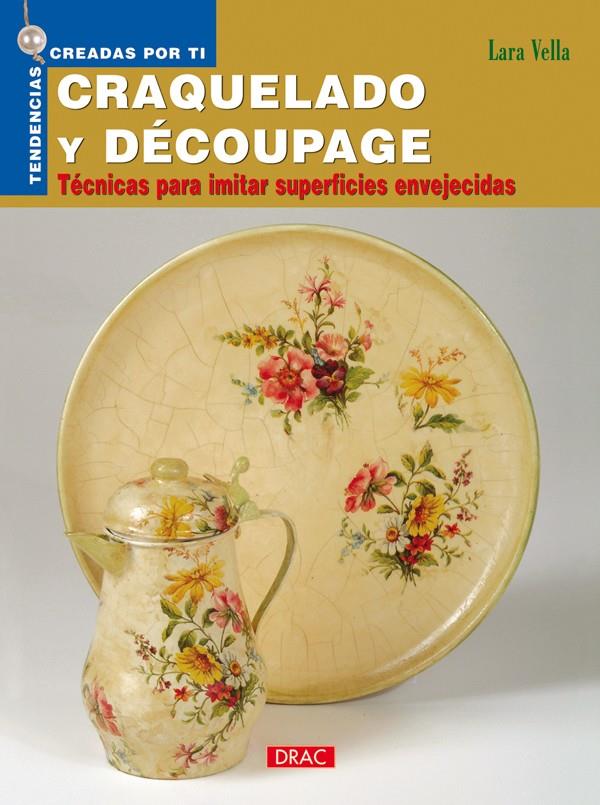 CRAQUELADO Y DECOUPAGE | 9788496550827 | VELLA, LARA | Galatea Llibres | Llibreria online de Reus, Tarragona | Comprar llibres en català i castellà online