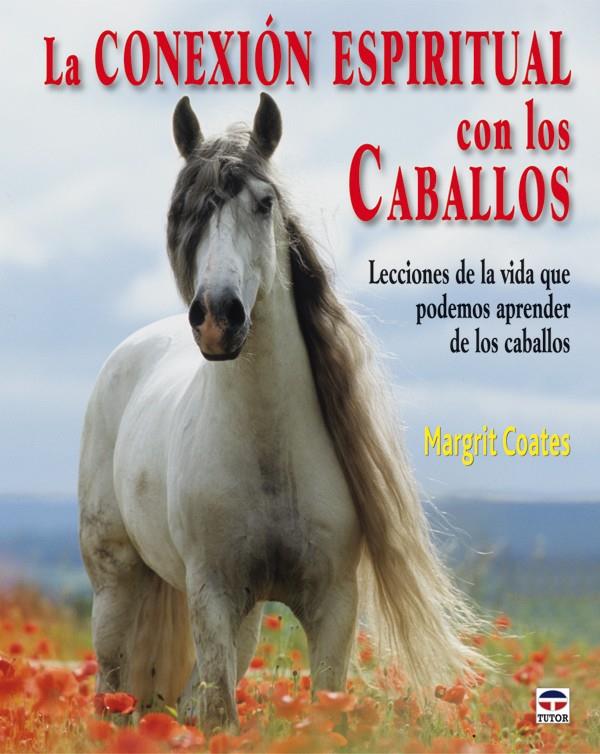 CONEXIÓN ESPIRITUAL CON LOS CABALLOS | 9788479027940 | COATES, MARGRIT | Galatea Llibres | Llibreria online de Reus, Tarragona | Comprar llibres en català i castellà online