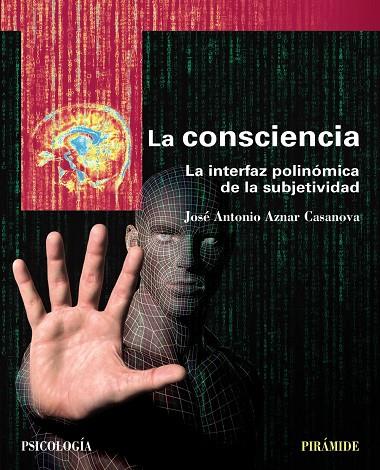 LA CONSCIENCIA. LA INTERFAZ POLINÓMICA DE LA SUBJETIVIDAD | 9788436837292 | AZNAR CASANOVA, JOSÉ ANTONIO | Galatea Llibres | Llibreria online de Reus, Tarragona | Comprar llibres en català i castellà online