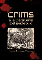 CRIMS A LA CATALUNYA DEL SEGLE XIX | 9788497913645 | BOFARULL, MANUEL | Galatea Llibres | Llibreria online de Reus, Tarragona | Comprar llibres en català i castellà online