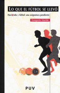 LO QUE EL FUTBOL SE LLEVO HACIENDA Y FUTBOL UNA ASIGNATURA | 9788437058696 | MARTIN, GREGORIO | Galatea Llibres | Llibreria online de Reus, Tarragona | Comprar llibres en català i castellà online