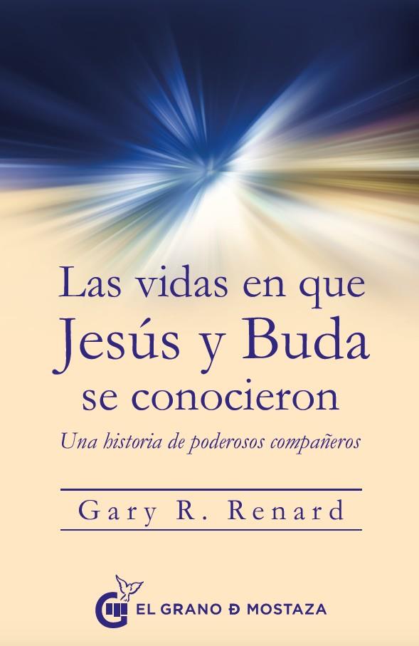 LAS VIDAS EN QUE JESUS Y BUDA SE CONOCIERON | 9788494679889 | RENARD, GARY | Galatea Llibres | Librería online de Reus, Tarragona | Comprar libros en catalán y castellano online