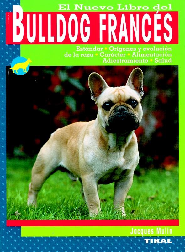 NUEVO LIBRO DEL BULLDOG FRANCES, EL | 9788430553990 | MULIN, JACQUES | Galatea Llibres | Llibreria online de Reus, Tarragona | Comprar llibres en català i castellà online