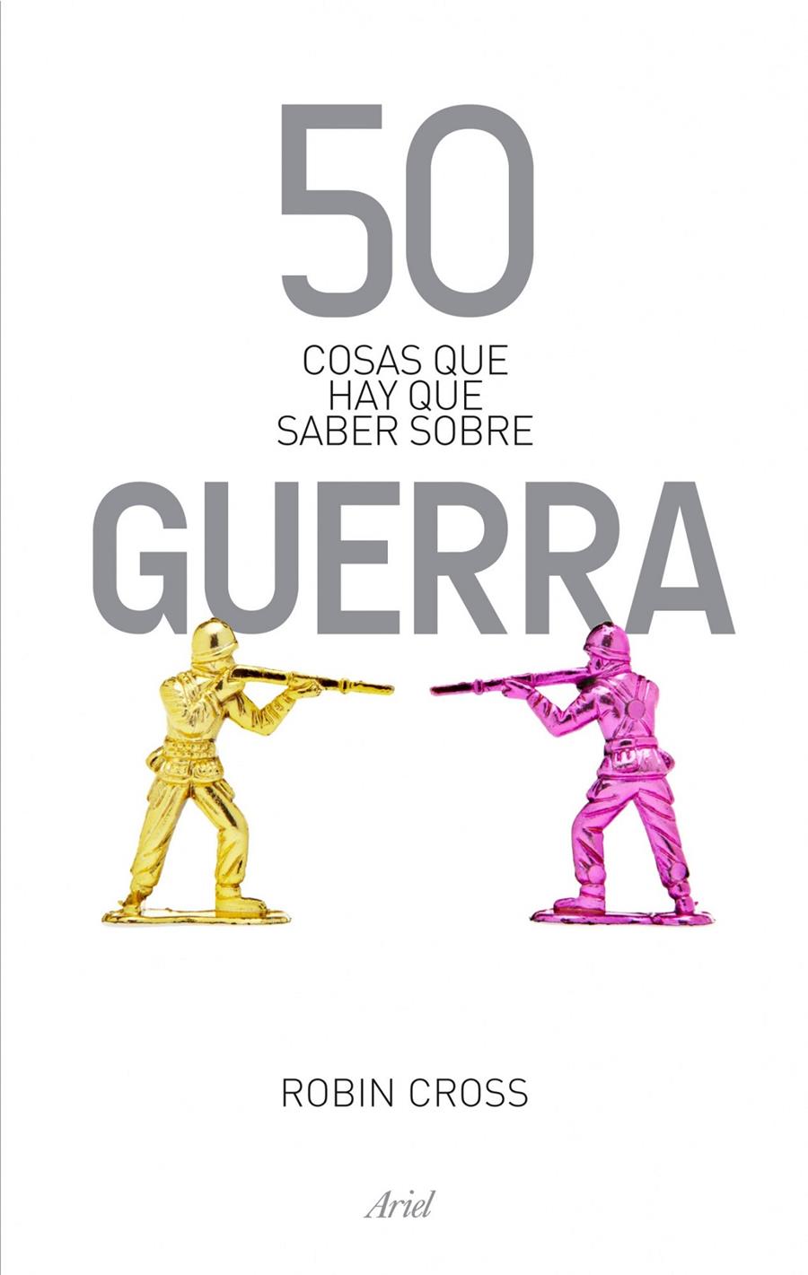 50 COSAS QUE HAY QUE SABER SOBRE GUERRA | 9788434404878 | CROSS, ROBIN | Galatea Llibres | Llibreria online de Reus, Tarragona | Comprar llibres en català i castellà online