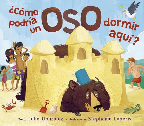 CÓMO PODRÍA UN OSO DORMIR AQUÍ? | 9788491453666 | GONZALEZ, JULIE | Galatea Llibres | Llibreria online de Reus, Tarragona | Comprar llibres en català i castellà online