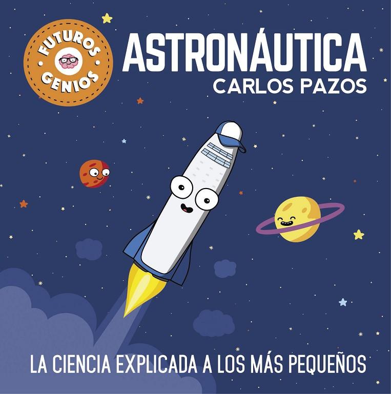 ASTRONÁUTICA (FUTUROS GENIOS 1) | 9788448850548 | PAZOS, CARLOS | Galatea Llibres | Llibreria online de Reus, Tarragona | Comprar llibres en català i castellà online