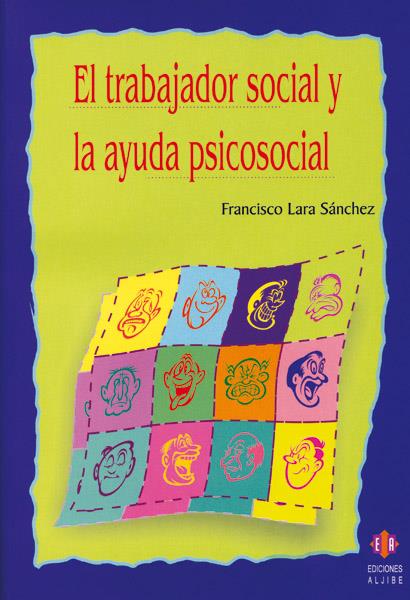 TRABAJADOR SOCIAL Y LA AYUDA PSICOSOCIAL, EL | 9788497002516 | LARA SANCHEZ, FRANCISCO | Galatea Llibres | Llibreria online de Reus, Tarragona | Comprar llibres en català i castellà online