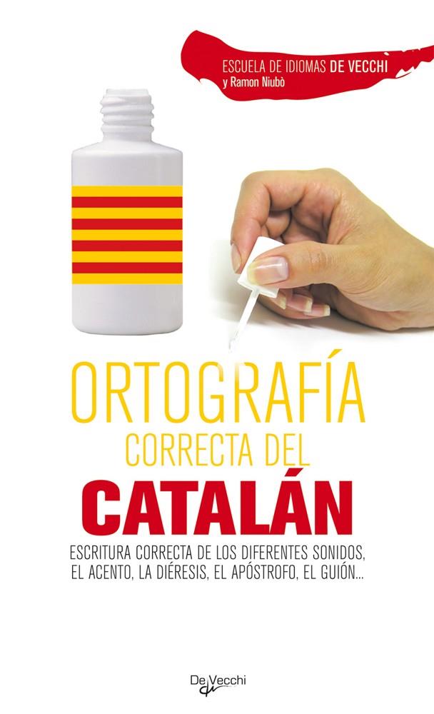 ORTOGRAFIA CORRECTA DEL CATALAN | 9788431541804 | ESCUELA DE IDIOMAS DE VECCHI-R.NIUBÒ | Galatea Llibres | Librería online de Reus, Tarragona | Comprar libros en catalán y castellano online