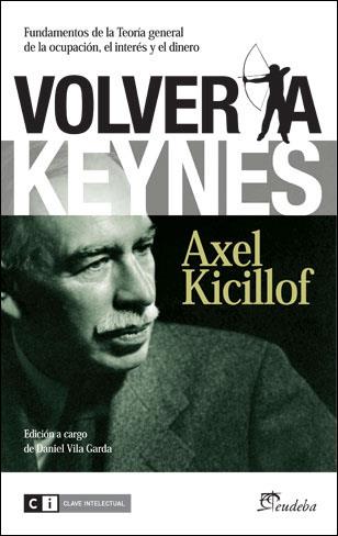 VOLVER A KEYNES | 9788493947194 | KICILLOF, AXEL | Galatea Llibres | Llibreria online de Reus, Tarragona | Comprar llibres en català i castellà online