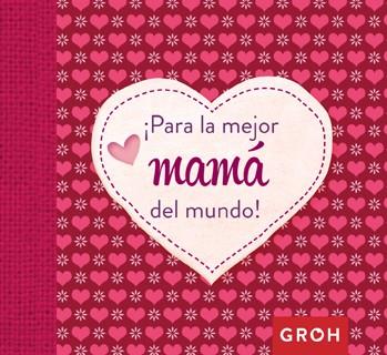 PARA LA MEJOR MAMÁ DEL MUNDO | 9788490680575 | Galatea Llibres | Llibreria online de Reus, Tarragona | Comprar llibres en català i castellà online