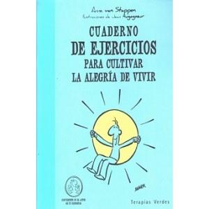 CUADERNO DE EJERCICIOS PARA CULTIVAR LA ALEGRÍA DE VIVIR | 9788492716777 | VAN STAPPEN, ANNE | Galatea Llibres | Llibreria online de Reus, Tarragona | Comprar llibres en català i castellà online