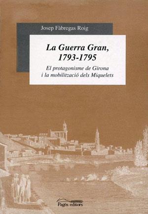 GUERRA GRAN 1793-1795, LA | 9788479357429 | FABREGAS ROIG, JOSEP | Galatea Llibres | Llibreria online de Reus, Tarragona | Comprar llibres en català i castellà online