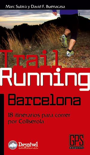 TRAIL RUNNING BARCELONA | 9788498292169 | SUBIRÀ DOCAMPO, MARC/BUENACASA CAÑAS, DAVID | Galatea Llibres | Llibreria online de Reus, Tarragona | Comprar llibres en català i castellà online