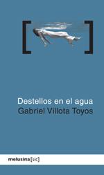 DESTELLOS EN EL AGUA | 9788496614802 | VILLOTA, GABRIEL | Galatea Llibres | Llibreria online de Reus, Tarragona | Comprar llibres en català i castellà online