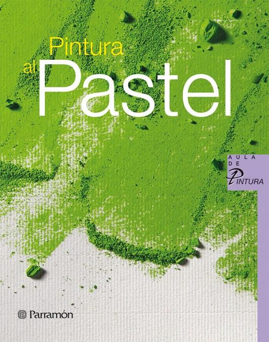 PINTURA DE PASTEL | 9788434233683 | EQUIPO PARRAMON/SANMIGUEL, DAVID | Galatea Llibres | Librería online de Reus, Tarragona | Comprar libros en catalán y castellano online