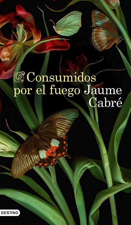 CONSUMIDOS POR EL FUEGO | 9788423359233 | CABRÉ, JAUME | Galatea Llibres | Librería online de Reus, Tarragona | Comprar libros en catalán y castellano online